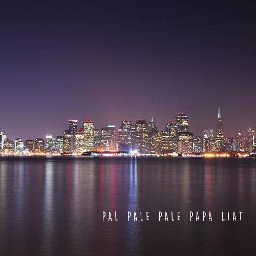 Pal Pale Pale Papa Liat