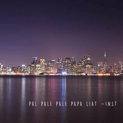 Pal Pale Pale Papa Liat -inst