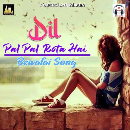 DIL PAL PAL ROTA HAI-BEWAFAI SONG