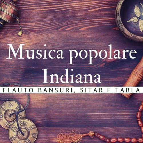 Musica popolare Indiana: Canzoni con flauto bansuri, sitar e tabla