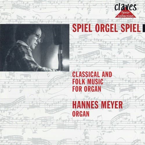 Spiel Orgel Spiel : Classical and Popular Music Transcribed for Organ